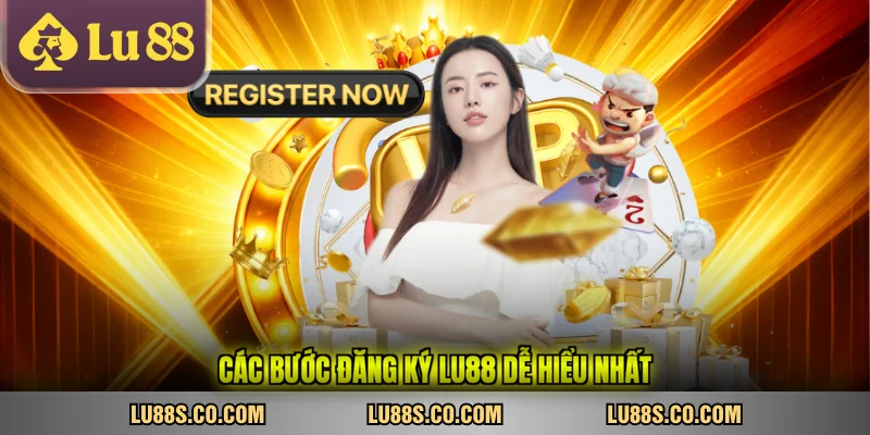 Các bước đăng ký LU88 dễ hiểu nhất