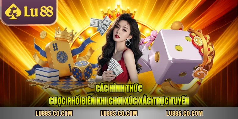 Các hình thức cược phổ biến khi chơi xúc xắc trực tuyến