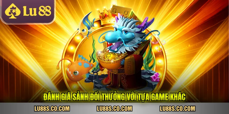 Đánh giá sảnh đổi thưởng với tựa game khác