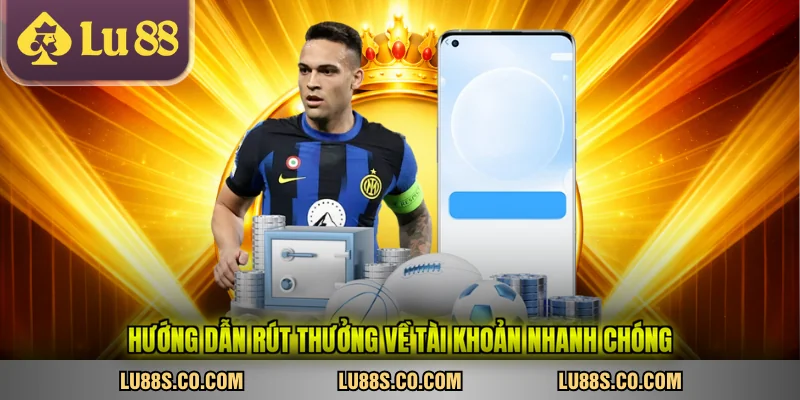 Hướng dẫn rút thưởng về tài khoản nhanh chóng