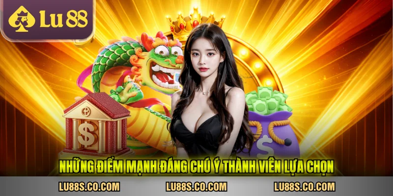 Những điểm mạnh đáng chú ý thành viên lựa chọn