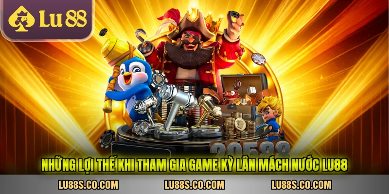Những lợi thế khi tham gia game kỳ lân mách nước LU88