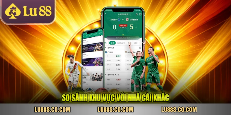 So sánh khu vực với nhà cái khác