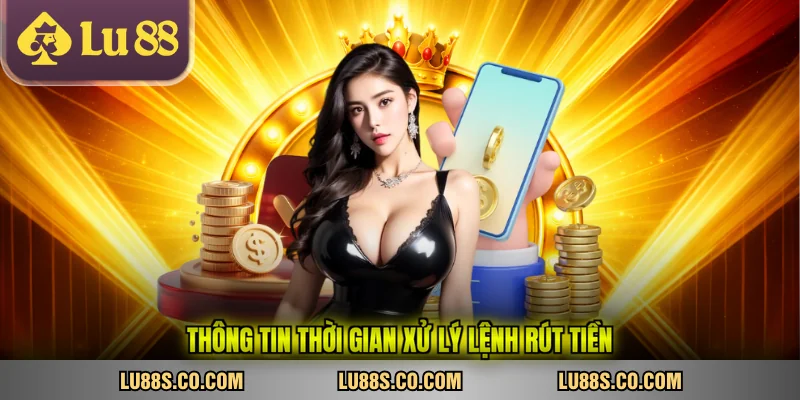 Thông tin thời gian xử lý lệnh rút tiền